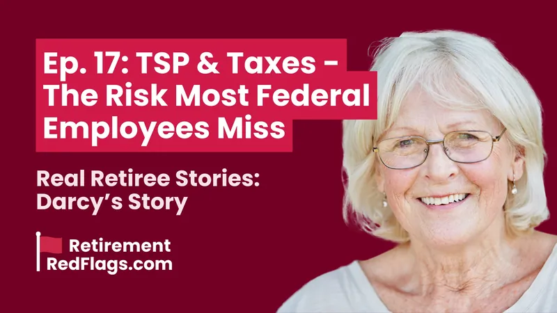 Episode 17 artwork: TSP and Taxes, The Risk Most Federal Employees Miss, Real Retiree Stories: Darcy’s Story, with a portrait of a smiling older woman.